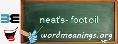 WordMeaning blackboard for neat's-foot oil